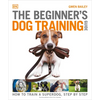 The Beginner's Dog Training Guide: How to Train a Superdog, Step by Step - Paperback