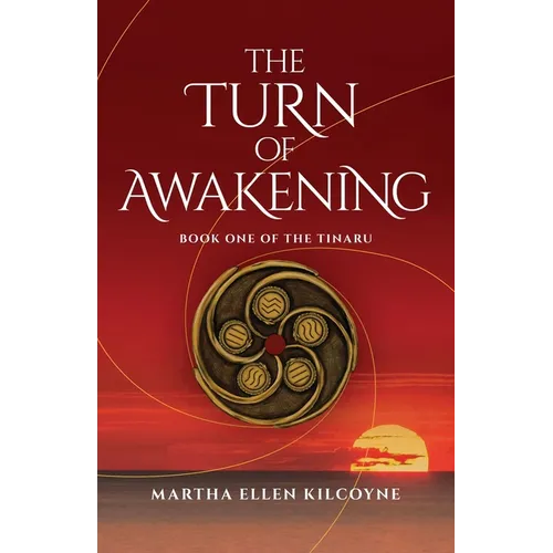 The Turn of Awakening - A Contemporary Novel about Ancient, Elemental Magic (Book One of the Tinaru): Book One of the Tinaru - Paperback