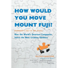 How Would You Move Mount Fuji?: Microsoft's Cult of the Puzzle -- How the World's Smartest Companies Select the Most Creative Thinkers - Paperback