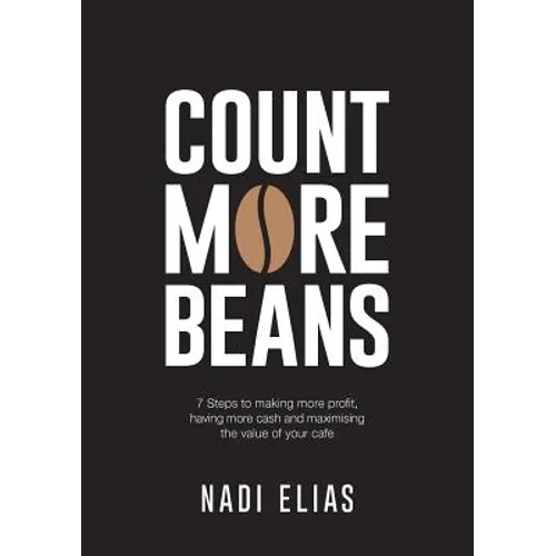 Count More Beans: 7 Steps to making more profit, having more cash and maximising the value of your cafe - Paperback