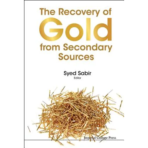 The Recovery of Gold from Secondary Sources - Hardcover