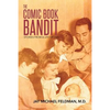The Comic Book Bandit: Stories from a Life of Lies - Paperback