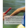How to Improve at Fitness and Beat the Competition: Sport and Exercise Science for Athletes in Search of Excellence - Paperback
