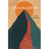 Trailblazers: A Journey to Discover God's Purpose for Your Life - Paperback