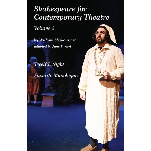 Shakespeare for Contemporary Theatre: Vol. 3 - Twelfth Night and Favorite Monologues - Paperback