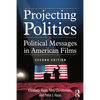 Projecting Politics: Political Messages in American Films - Paperback