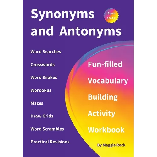 Synonyms and Antonyms: Fun-filled Vocabulary Building Activity Workbook for Children Ages 10 - 12 years - Paperback