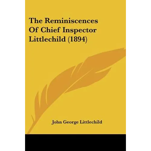 The Reminiscences of Chief Inspector Littlechild (1894) - Paperback