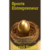 Sports Entrepreneur: A Guide to Bring Your Sports Product or Service Business Idea to Life - Paperback