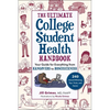 The Ultimate College Student Health Handbook: Your Guide for Everything from Hangovers to Homesickness - Paperback