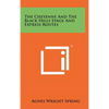 The Cheyenne and the Black Hills Stage and Express Routes - Hardcover