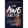 The Awe Factor: How a Little Bit of Wonder Can Make a Big Difference in Your Life (Inspirational Gift for Friends, Personal Growth Guide) - Paperback