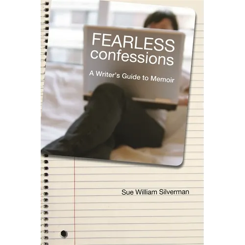 Fearless Confessions: A Writer's Guide to Memoir - Paperback