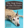The Dog Stays in the Picture: How My Rescued Greyhound Helped Me Cope with My Empty Nest - Paperback