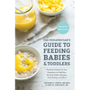 The Pediatrician's Guide to Feeding Babies and Toddlers: Practical Answers to Your Questions on Nutrition, Starting Solids, Allergies, Picky Eating, a - Paperback