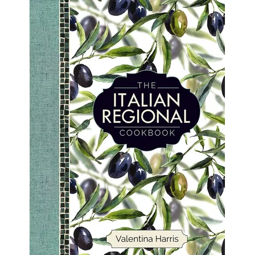 The Italian Regional Cookbook: A Great Cook's Culinary Tour of Italy in 325 Recipes and 1500 Color Photographs, Including: Lombardy; Piedmont; Liguria - Hardcover