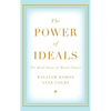 The Power of Ideals: The Real Story of Moral Choice - Hardcover