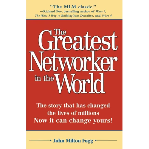 The Greatest Networker in the World: The story that has changed the lives of millions Now it can change yours! - Paperback