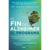 El Fin del Alzheimer. El Programa / The End of Alzheimer's Program: The First Protocol to Enhance Cognition and Reverse Decline at Any Age - Paperback