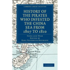 History of the Pirates Who Infested the China Sea from 1807 to 1810 - Paperback