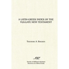 A Latin-Greek Index of the Vulgate New Testament - Paperback