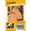 It's a Crazy, Wonderful Life!: 101 Brief Accounts of the Crazy, Unusual, Happy, Strange, Delightful, Sometimes Dangerous Things That Happened on the - Paperback