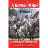 A Rebel Born: A Defense of Nathan Bedford Forrest - Paperback