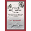 Where the Cotton Grows: A Missionary Calling Leads a Baptist Family on a Fateful Journey to China Leaving a Lasting Legacy - Paperback