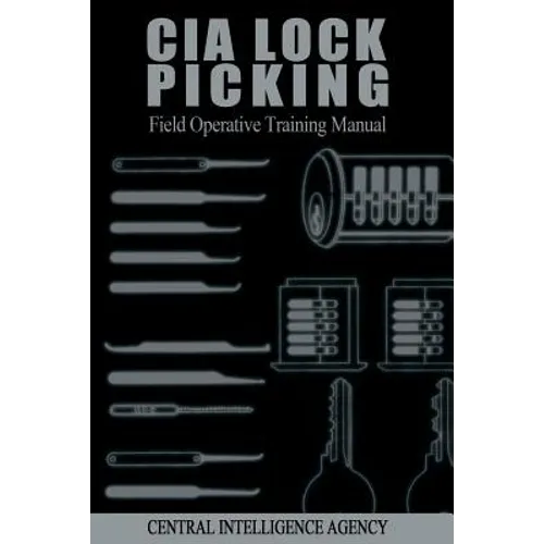CIA Lock Picking: Field Operative Training Manual - Paperback
