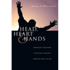 Head, Heart and Hands: Bringing Together Christian Thought, Passion and Action - Paperback