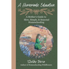 A Homemade Education: A Mother's Guide to Slow, Simple, & Seasonal Homeschooling - Paperback