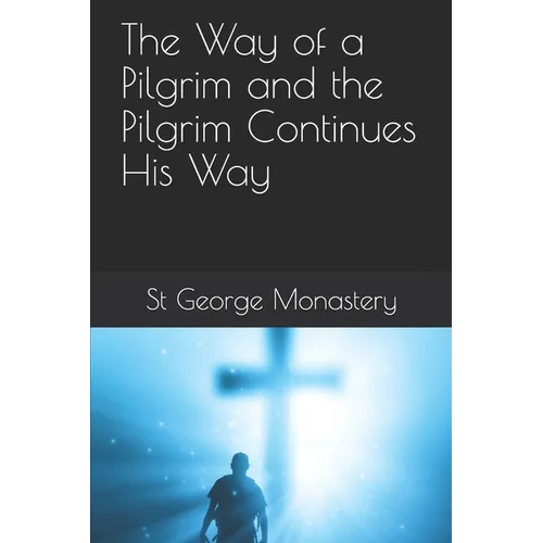 The Way of a Pilgrim and the Pilgrim Continues His Way - Paperback