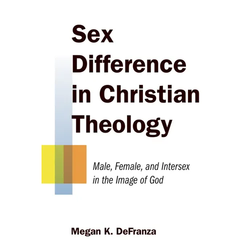 Sex Difference in Christian Theology: Male, Female, and Intersex in the Image of God - Paperback