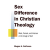 Sex Difference in Christian Theology: Male, Female, and Intersex in the Image of God - Paperback