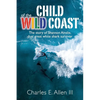 Child of the Wild Coast: The story of Shannon Ainslie, dual great white shark attack survivor - Paperback