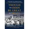 Though the Odds Be Great or Small: Notre Dame's 1957 Comeback Season and the Year That Changed College Football - Paperback
