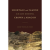 Shortage and Famine in the Late Medieval Crown of Aragon - Hardcover