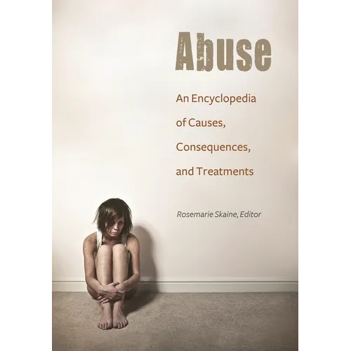 Abuse: An Encyclopedia of Causes, Consequences, and Treatments - Hardcover