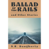 Ballad of the Rails and Other Stories - Paperback