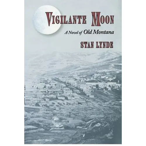 Vigilante Moon: A Novel of Old Montana - Paperback