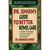 Dr. Jensen's Guide to Better Bowel Care: A Complete Program for Tissue Cleansing Through Bowel Management - Paperback