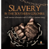 Slavery in the Southern Colonies North American Colonization Grade 3 Children's American History - Hardcover