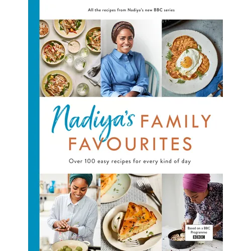 Nadiya's Family Favourites: Easy, Beautiful and Show-Stopping Recipes for Every Day from Nadiya's BBC TV Series - Hardcover