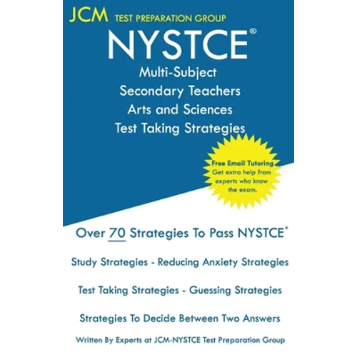NYSTCE Multi-Subject Secondary Arts and Sciences - Test Taking Strategies: NYSTCE Exam - Free Online Tutoring - New 2020 Edition - The latest strategi - Paperback