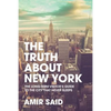The Truth About New York: The Long-Term Visitor's Guide to the City That Never Sleeps - Paperback
