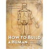 How to Build a Human: In Seven Evolutionary Steps - Hardcover