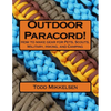 Outdoor Paracord!: How to make gear for Pets, Scouts, Military, Hiking, and Camping - Paperback