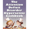 The Attention Deficit Disorder Hyperactive Cookbook - Paperback