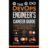 The DevOps Engineer's Career Guide: A Handbook for Entry- Level Professionals to get into Continuous Delivery Roles for Agile Software Development - Paperback