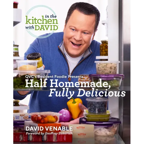 Half Homemade, Fully Delicious: An in the Kitchen with David Cookbook from Qvc's Resident Foodie - Hardcover